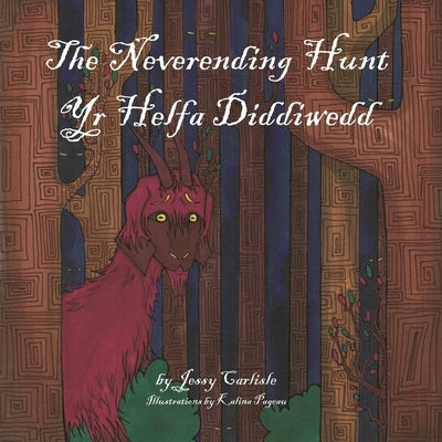 The Neverending Hunt (Yr Helfa Diddiwedd): The Legend of the Herlethingi by Carlisle, Jessy