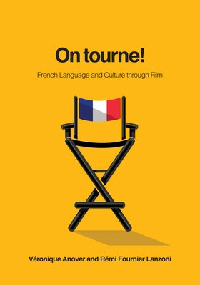 On Tourne!: French Language and Culture Through Film by Anover, V&#233;ronique