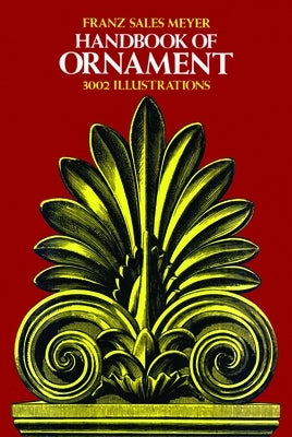 Handbook of Ornament by Meyer, Franz Sales
