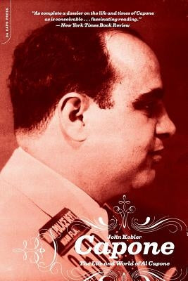 Capone: The Life and World of Al Capone by Kobler, John