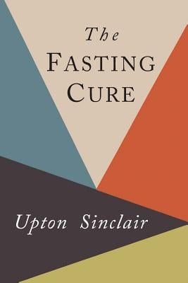 The Fasting Cure by Sinclair, Upton