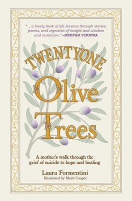 Twentyone Olive Trees: A Mother's Walk Through the Grief of Suicide to Hope and Healing by Formentini, Laura