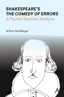 Shakespeare's the Comedy of Errors: A Psycho-Semiotic Analysis by Berger, Arthur Asa