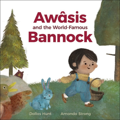 Awâsis and the World-Famous Bannock by Hunt, Dallas