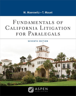 Fundamentals of California Litigation for Paralegals by Maerowitz, Marlene A.