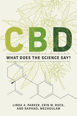 CBD: What Does the Science Say? by Parker, Linda A.