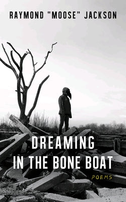 Dreaming in the Bone Boat by Jackson, Raymond Moose
