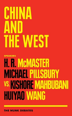 China and the West: The Munk Debates by McMaster, H. R.