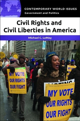 Civil Rights and Civil Liberties in America: A Reference Handbook by Lemay, Michael C.