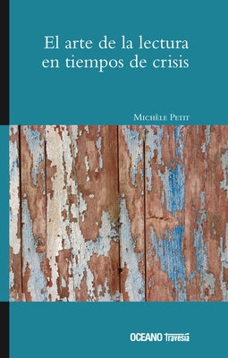 El Arte de la Lectura En Tiempos de Crisis by Petit, Mich&#232;le