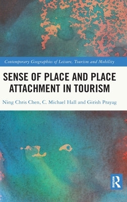 Sense of Place and Place Attachment in Tourism by Chen, Ning Chris