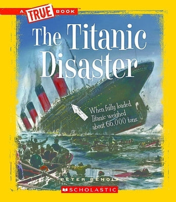 The Titanic Disaster (a True Book: Disasters) by Benoit, Peter