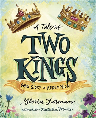 A Tale of Two Kings: God's Story of Redemption by Furman, Gloria
