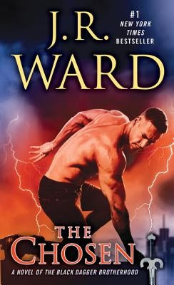 The Chosen: A Novel of the Black Dagger Brotherhood by Ward, J. R.