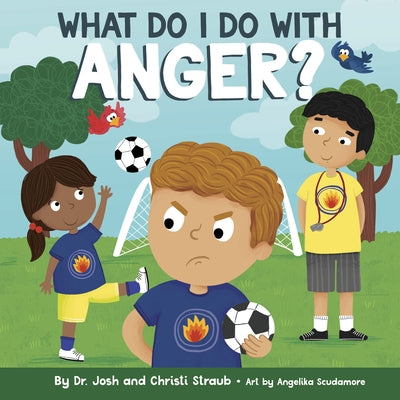 What Do I Do with Anger? by Straub, Josh