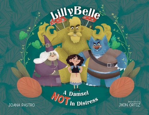 Lillybelle: A Damsel Not in Distress by Pastro, Joana