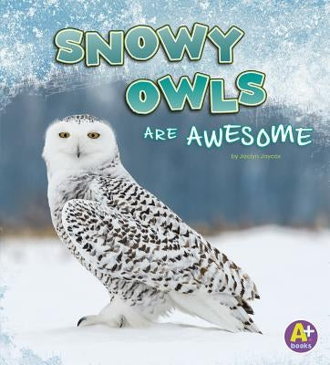 Snowy Owls Are Awesome by Jaycox, Jaclyn