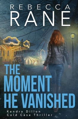 The Moment He Vanished by Rane, Rebecca