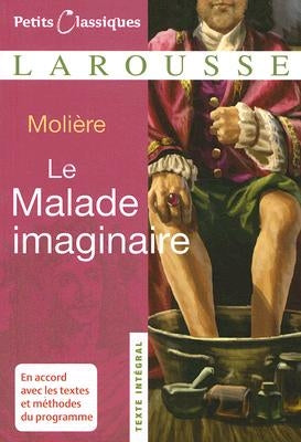 Le Malade Imaginaire by Moliere, Jean-Baptiste