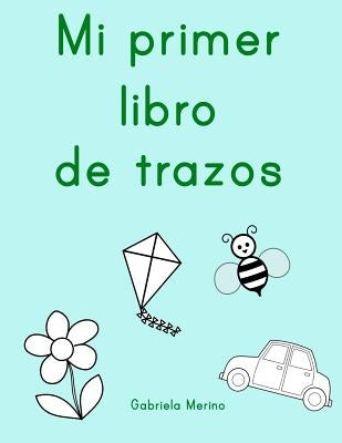 Mi primer libro de trazos by Merino, Gabriela