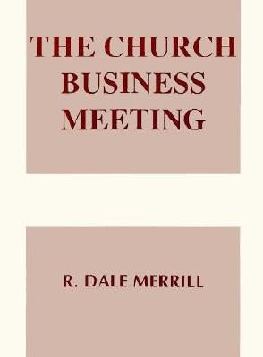 The Church Business Meeting by Merrill, Richard Dale