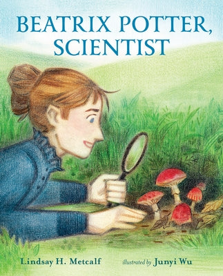 Beatrix Potter, Scientist by Metcalf, Lindsay H.