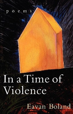 In a Time of Violence: Poems by Boland, Eavan