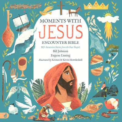 The Moments with Jesus Encounter Bible: 20 Immersive Stories from the Four Gospels by Johnson, Bill