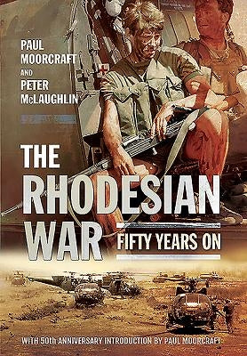 The Rhodesian War: Fifty Years on [From Udi] by McLaughlin, Peter