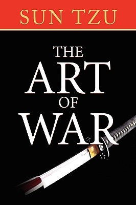 The Art of War: The Original Treatise on Military Strategy by Tzu, Sun