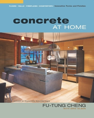 Concrete at Home: Innovative Forms and Finishes by Olsen, Eric