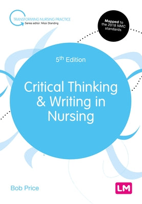 Critical Thinking and Writing in Nursing by Price, Bob