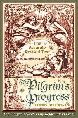 The Pilgrim's Progress: Accurate Revised Text Edition by Horner, Barry E.