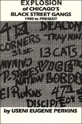 Explosion of Chicago's Black Street Gangs-1900 to Present by Perkins, Useni E.