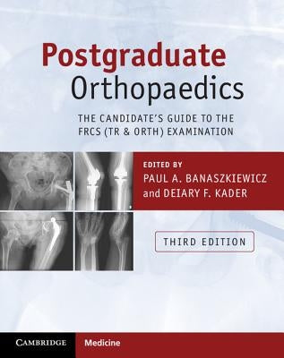 Postgraduate Orthopaedics: The Candidate's Guide to the Frcs (Tr & Orth) Examination by Banaszkiewicz, Paul A.