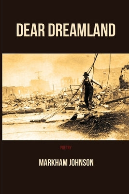 Dear Dreamland by Johnson, Markham