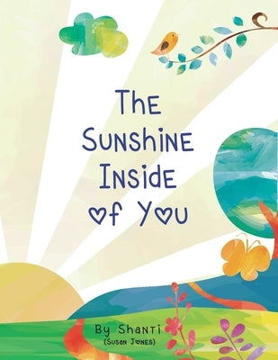 The Sunshine Inside of You by Jones, Susan A.