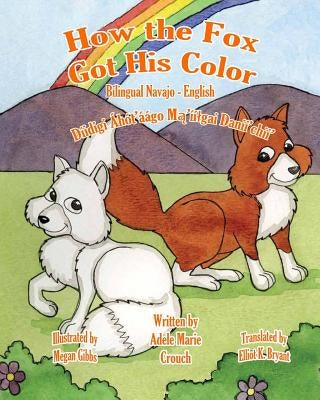 How the Fox Got His Color Bilingual Navajo English by Crouch, Adele Marie