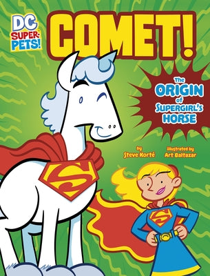 Comet!: The Origin of Supergirl's Horse by Kort&#233;, Steve