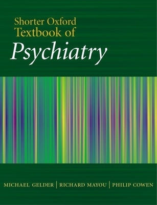 Shorter Oxford Textbook of Psychiatry by Gelder, Michael