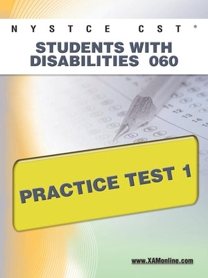 NYSTCE CST Students with Disabilities 060 Practice Test 1 by Wynne, Sharon A.