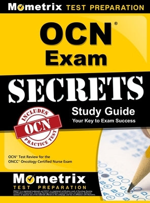 OCN Exam Secrets Study Guide: OCN Test Review for the Oncc Oncology Certified Nurse Exam by Ocn Exam Secrets Test Prep