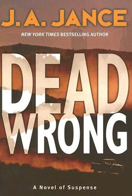 Dead Wrong by Jance, J. A.