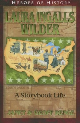 Laura Ingalls Wilder: A Storybook Life by Benge, Janet