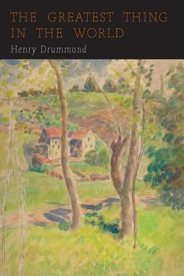 The Greatest Thing in the World: Love by Drummond, Henry