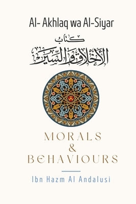 Morals & Behaviours - Al Akhlaq Wa Al-Siyar [English] by Al-Andalusi, Ibn Hazm