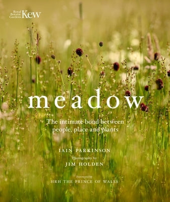 Meadow: The Intimate Bond Between People, Place and Plants by Parkinson, Iain