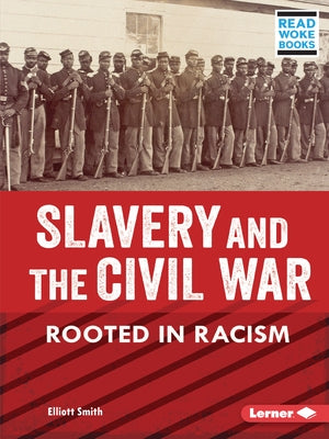 Slavery and the Civil War: Rooted in Racism by Smith, Elliott
