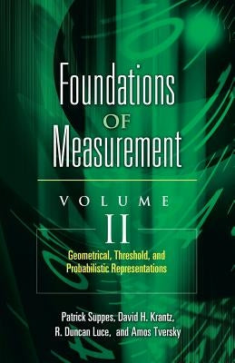 Foundations of Measurement Volume II: Geometrical, Threshold, and Probabilistic Representationsvolume 2 by Krantz, David H.