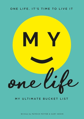 My One Life. My Ultimate Bucket List by Potter, Patrick